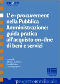 L'e-procurement nella pubblica amministrazione. Guida pratica all'acquisto on-line di beni e servizi (Progetto ente locale) Social Sciences