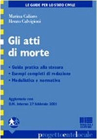Gli atti di morte. Guida pratica alla stesura. Esempi completi di redazione modulistica e normativa (Progetto ente locale) Law