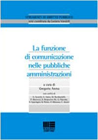 La funzione di comunicazione nelle pubbliche amministrazioni (Strumenti di diritto pubblico) Social Sciences