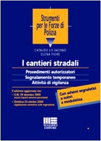 I cantieri stradali. Procedimenti autorizzatori, segnalamento temporaneo, attività di vigilanza (Strumenti per le forze di polizia) Law