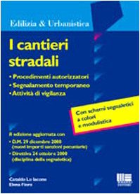 I cantieri stradali. Procedimenti autorizzatori, segnalamento temporaneo, attività di vigilanza (Ambiente territorio edilizia urbanistica) Law