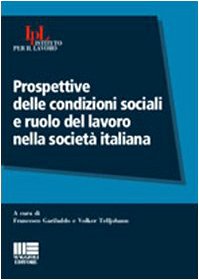Prospettive delle condizioni sociali e ruolo del lavoro nella società italiana (IPL - Istituto per il Lavoro) Social Sciences