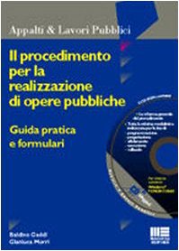 Il procedimento per la realizzazione di opere pubbliche. Guida pratica e formulari (Ambiente territorio edilizia urbanistica) Business & Technology