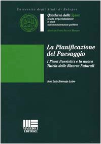 La pianificazione del paesaggio. I piani paesistici e la nuova tutela delle risorse naturali (Quaderni della Spisa) Architecture
