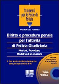 Diritto e procedura penale per l'attività di polizia giudiziaria. Con CD-ROM (Strumenti per le forze di polizia) Law