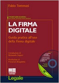 La firma digitale. Guida pratica all'uso della firma digitale. Con CD-ROM (Legale) Law