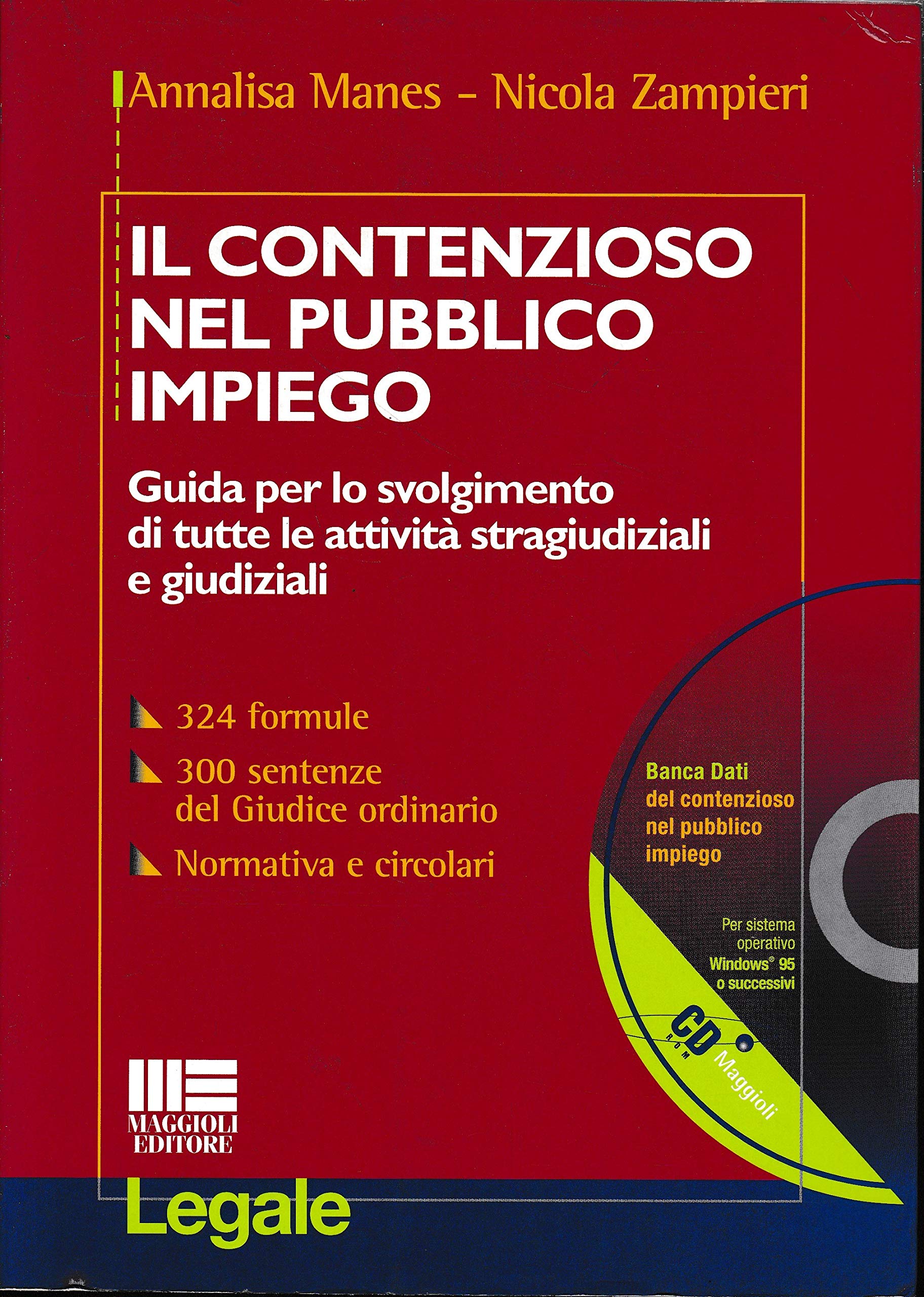 Il contenzioso nel pubblico impiego. Guida per lo svolgimento di tutte le attività stragiudiziali e giudiziali. Con CD-ROM (Legale) Law