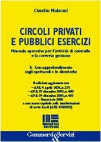 Circoli privati e pubblici esercizi. Manuale operativo per l'attività di controllo e la corretta gestione (Commercio & servizi) Law