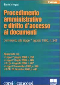 Procedimento amministrativo e diritto d'accesso ai documenti. Commento alla Legge 7 agosto 1990, n. 241 (Corsi & concorsi) Law