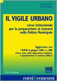 Il vigile urbano. Corso istituzionale per la preparazione ai concorsi nella polizia municipale (Corsi & concorsi) Social Sciences