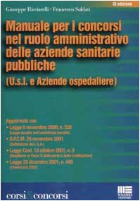 Manuale per i concorsi nel ruolo amministrativo delle aziende sanitarie pubbliche (Corsi & concorsi) Business, Finance & Career