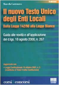 Il nuovo Testo Unico degli Enti Locali. Dalla Legge 142/90 alla Legge Bianco (Corsi & concorsi) Law