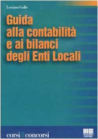 Guida alla contabilità e ai bilanci degli Enti Locali (Corsi & concorsi) Business, Finance & Career