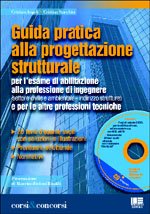 Guida pratica alla progettazione strutturale. Per l'esame di abilitazione alla professione di ingegnere e per le altre professioni tecniche. Con CD-ROM (Corsi & concorsi) Business & Technology