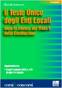 Il nuovo Testo Unico degli enti locali. Dalla Legge 142/90 alla Legge La Loggia (Corsi & concorsi) Law