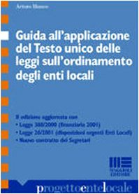 Guida all'applicazione del Testo Unico delle leggi sull'ordinamento degli enti locali (Progetto ente locale) Business, Finance & Career