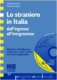 Lo straniero in Italia dall'ingresso all'integrazione. Con CD-ROM (Progetto ente locale) Law
