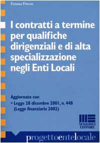 I contratti a termine per qualifiche dirigenziali e di alta specializzazione negli enti locali (Progetto ente locale) Law