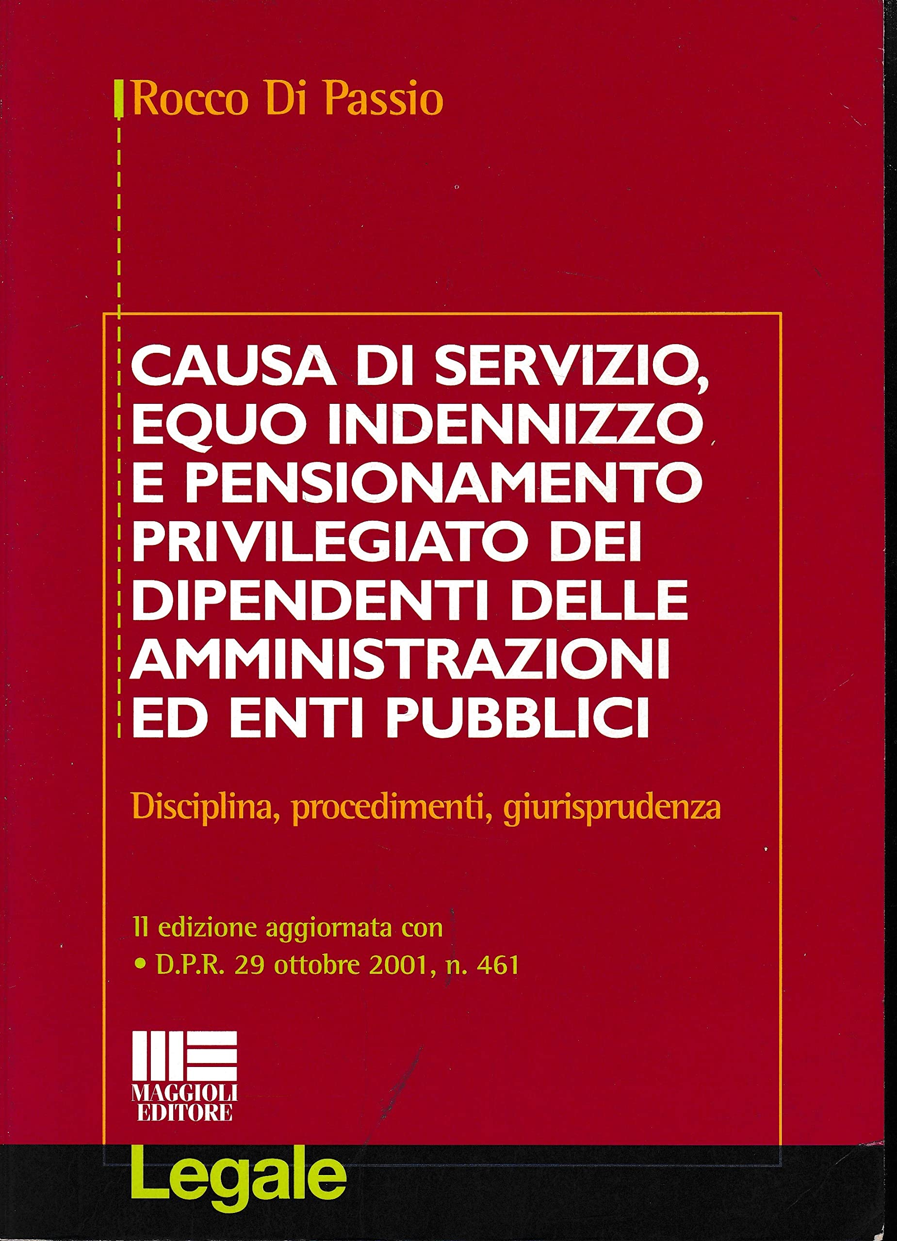 Causa di servizio, equo indennizzo e pensionamento privilegiato dei dipendenti delle amministrazioni ed enti pubblici. Disciplina, procedimenti, giurisprudenza (Legale) Law