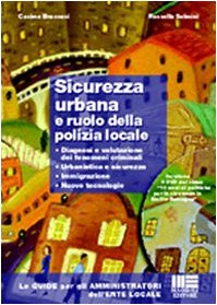 Sicurezza urbana e ruolo della polizia locale (Guide per Amministratori Ente Locale) Social Sciences
