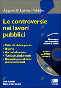 Le controversie nei lavori pubblici. Criticità del rapporto, riserve, accordo bonario, tutela giurisdizionale, normativa e richiami giurisprudenziali. ... (Ambiente territorio edilizia urbanistica) Law