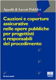 Cauzioni e coperture assicurative nelle opere pubbliche per progettisti e responsabili del procedimento (Ambiente territorio edilizia urbanistica) Business & Technology