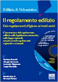 Il regolamento edilizio. Dai regolamenti d'igiene ai testi unici. Con CD-ROM (Ambiente territorio edilizia urbanistica) Law