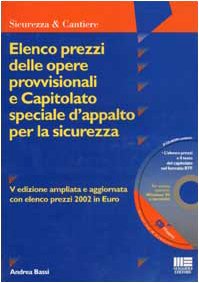 Elenco prezzi delle opere provvisionali e capitolato speciale d'appalto per la sicurezza. Con CD-ROM (Ambiente territorio edilizia urbanistica) Business, Finance & Career