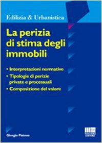 La perizia di stima degli immobili (Ambiente territorio edilizia urbanistica) Law