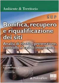 Bonifica, recupero e riqualificazione dei siti. Analisi di rischio, prevenzione, controllo e casi di intervento (Ambiente territorio edilizia urbanistica) Mathematics