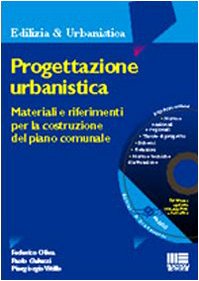 Progettazione urbanistica. Materiali e riferimenti per la costruzione del piano comunale. Con CD-ROM (Ambiente territorio edilizia urbanistica) Politics & History