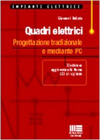 Quadri elettrici. Progettazione tradizionale e mediante PC (Impianti elettrici) Business & Technology