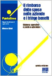 Il rimborso delle spese nelle aziende e i fringe benefit. Sistema operativo e pratica aziendale (Puntolinea) Business, Finance & Career