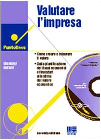 Valutare l'impresa. Come creare e misurare il valore. Dalla pianificazione dei flussi economici e finanziari alla stima del valore economico. Con CD-ROM (Puntolinea) Business, Finance & Career