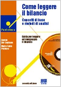 Come leggere il bilancio. Concetti di base e metodi di analisi. Guida per leggere ed interpretare il bilancio. Con CD-ROM (Puntolinea) Books