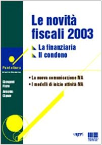 Le novità fiscali 2003. Commenti, esempi pratici, modulistica, casistica (Puntolinea) Business & Technology