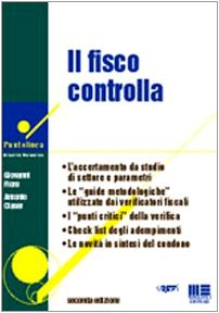 Il fisco controlla. L'accertamento da studio di settore e parametri. Le «guide metodologiche» utilizzate dai verificatori fiscali. I «punti critici» della verifica... (Puntolinea) Business & Technology