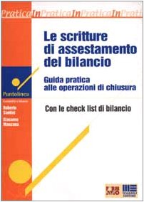 Le scritture di assestamento del bilancio. Guida pratica alle operazioni di chiusura con le check list di bilancio (Puntolinea) Books