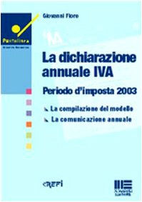 La dichiarazione annuale IVA. Periodo d'imposta 2003 (Puntolinea) Law
