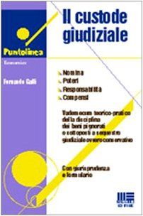 Il custode giudiziale. Nomina, poteri, doveri, responsabilità (Puntolinea. Approfondimenti operativi) Law