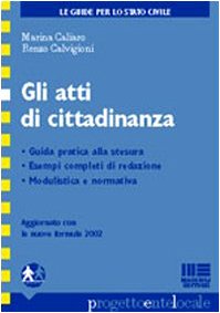Gli atti di cittadinanza. Guida pratica alla stesura, esempi completi di redazione, modulistica e normativa (Progetto ente locale) Books