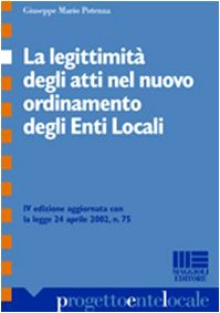 La legittimità degli atti nel nuovo ordinamento degli enti locali (Progetto ente locale) Law