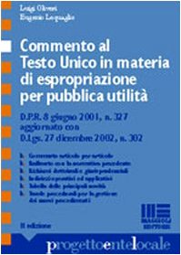 Commento al Testo Unico in materia di espropriazione per pubblica utilità (Progetto ente locale) Law