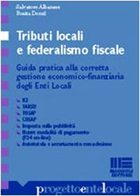 Il federalismo fiscale in Italia. La gestione dei tributi locali, Ici, Tarsu, Tosap, imposta sulla pubblicità (Progetto ente locale) Business & Technology