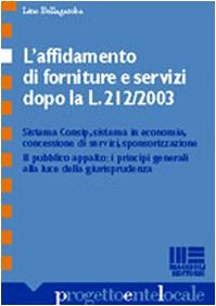 L'affidamento di forniture e servizi. Dopo la L. 212/2003 (Progetto ente locale) Law