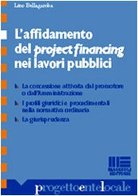 L'affidamento del project financing nei lavori pubblici (Progetto ente locale) Business, Finance & Career