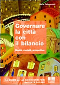 Governare la città con il bilancio. Realtà, modelli, prospettive (Guide per Amministratori Ente Locale) Business, Finance & Career