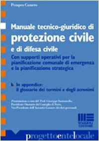 Manuale di protezione civile e difesa civile. Guida tecnico-giuridica per enti territoriali (Progetto ente locale) Law