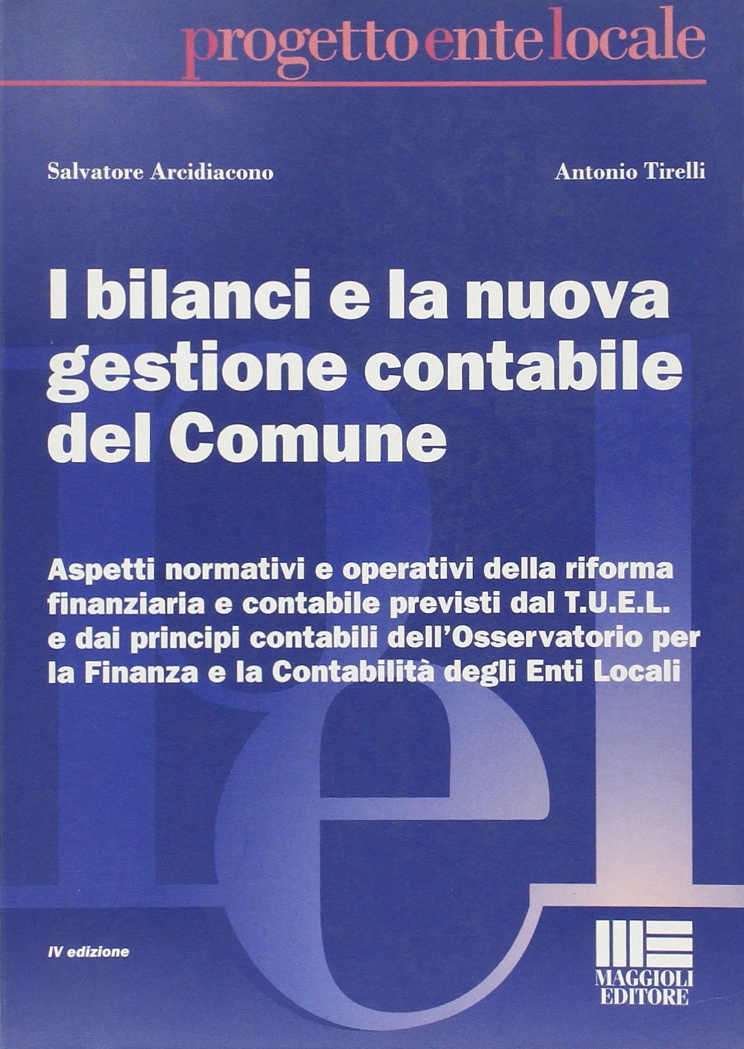 I bilanci e la nuova gestione contabile del comune. Aspetti normativi e operativi della riforma finanziaria e contabile previsti dal T.U.E.L. e... (Bilancio contabilità tributi) Business, Finance & Career