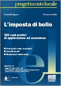 L'imposta di bollo. 350 casi pratici di applicazione ed esenzione (Progetto ente locale) Business & Technology